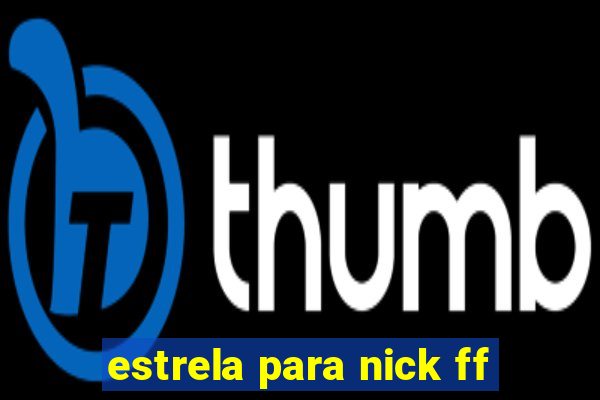 estrela para nick ff